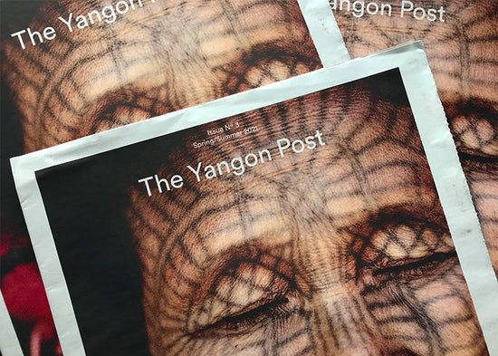Yangon Post: Issue Three | Spring/Summer 2021